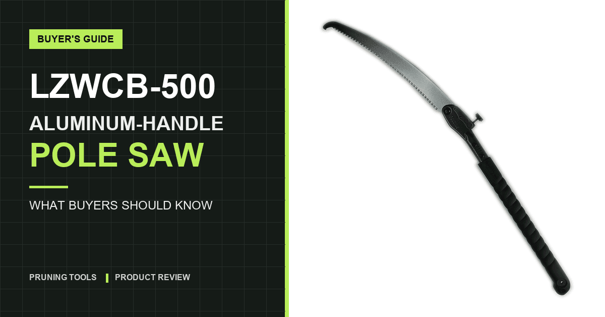 LZWCB-500 Aluminum-Handle Pole Saw: What Buyers Should Know