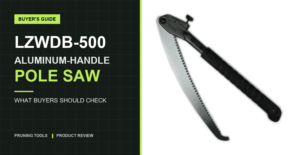 LZWDB-500 Aluminum-Handle Pole Saw: What Buyers Should Check