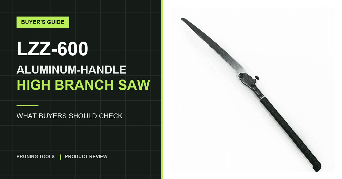 LZZ-600 Aluminum Handle High Branch Saw: Buyer Guide