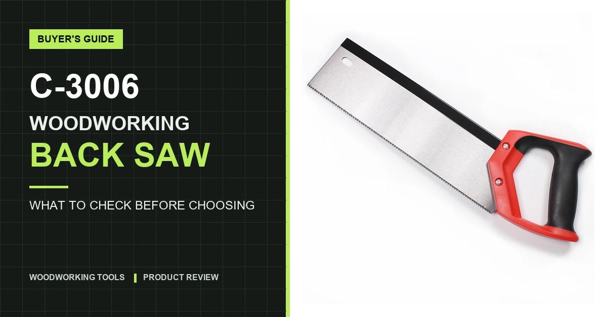 C-3006 Back Saw: What Buyers Should Know Before Choosing